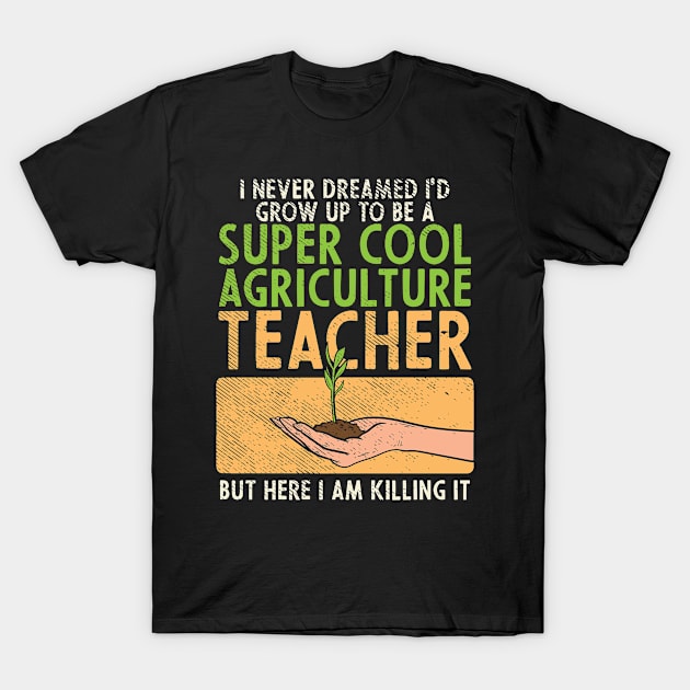 Cool Agriculture Teacher T-Shirt by dilger